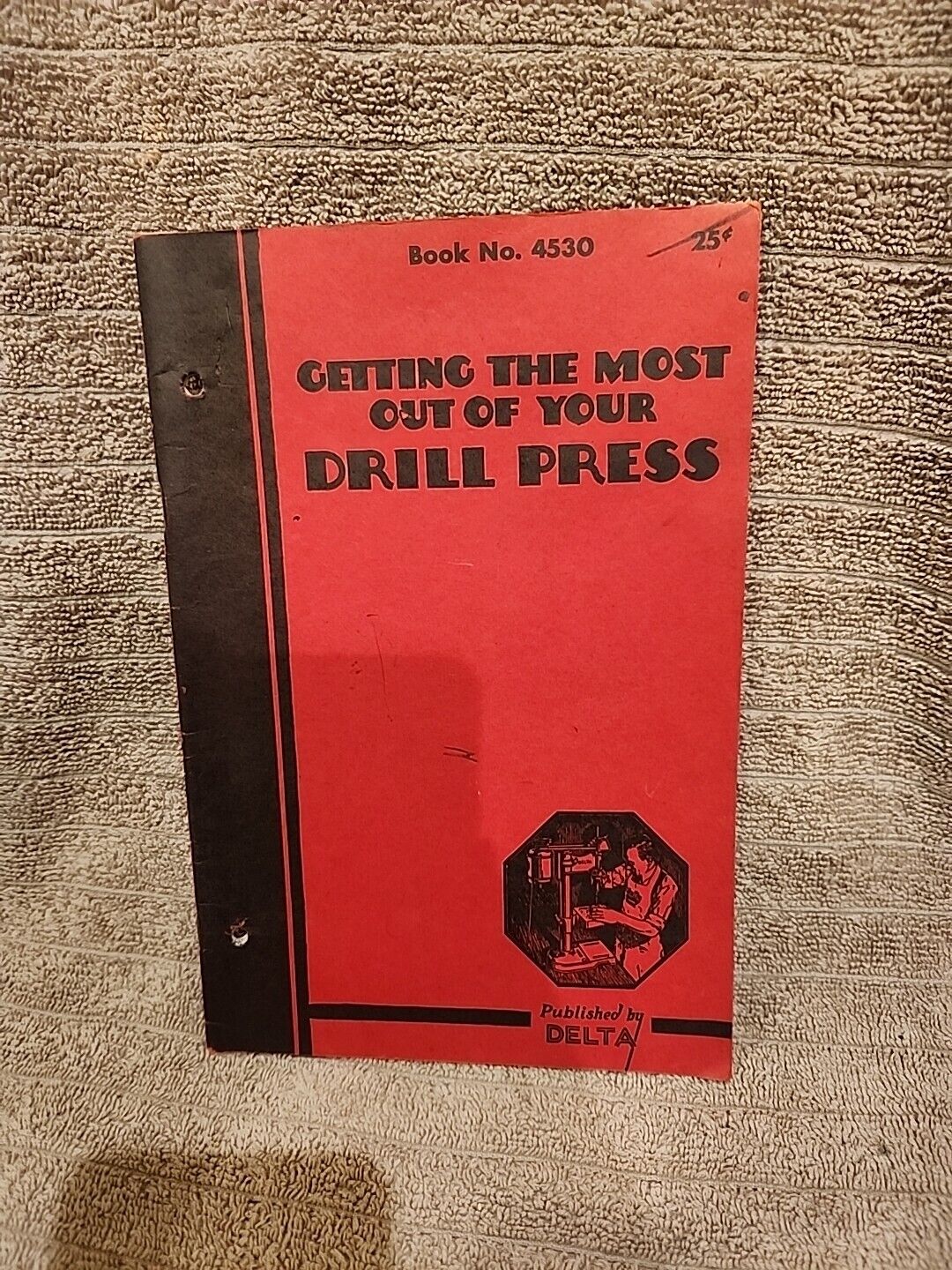 Genuine 1937 Delta Milwaukee 4530 Getting The Most Out Of Your Drill Press Book