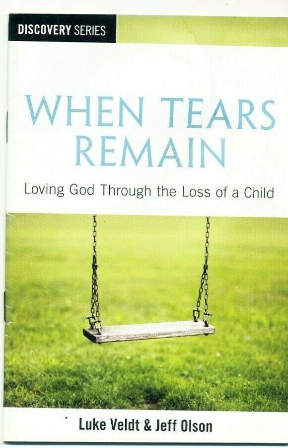 When Tears Remain Loss of Child Discovery Series booklet pamphlet