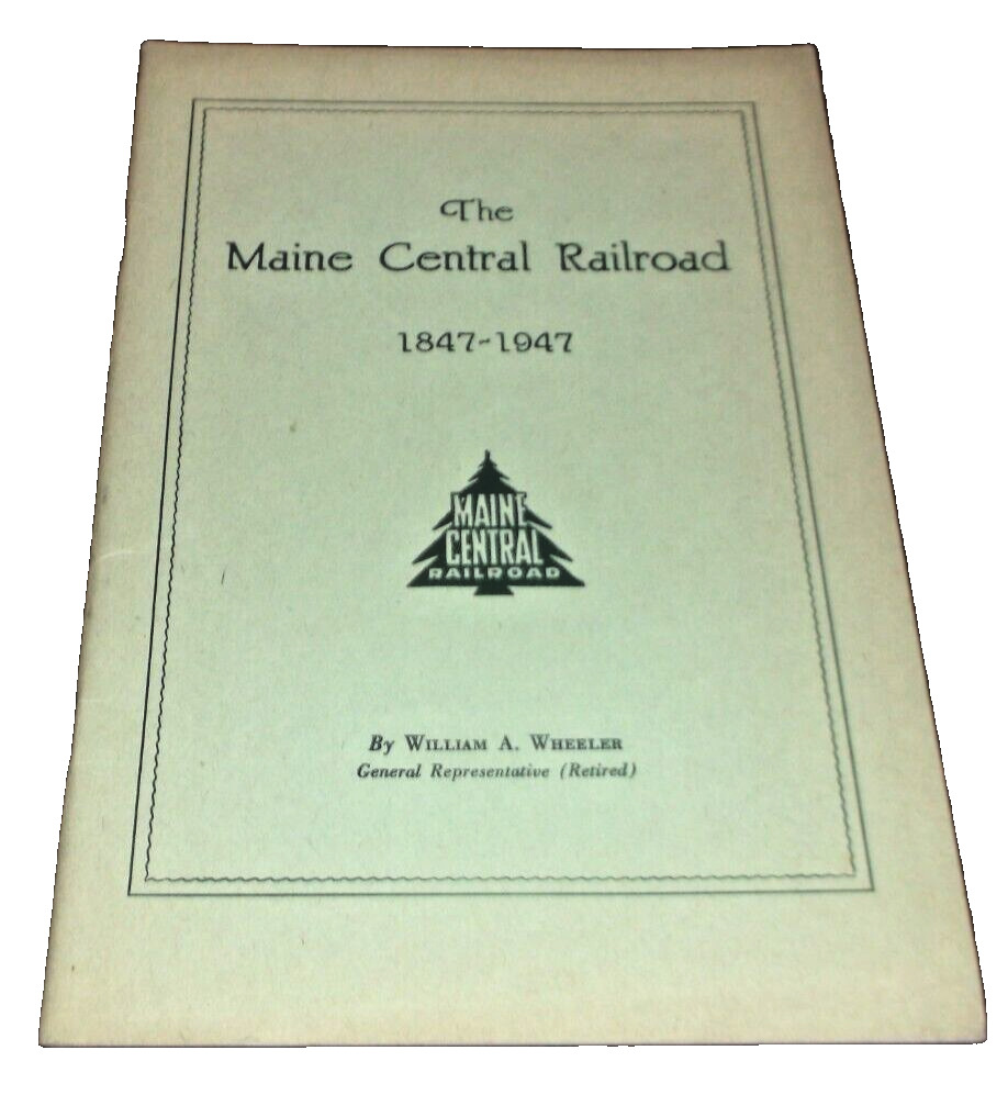 1947 MAINE CENTRAL RAILROAD 1847 TO 1947 COMPANY HISTORY 100TH ANNIVERSARY