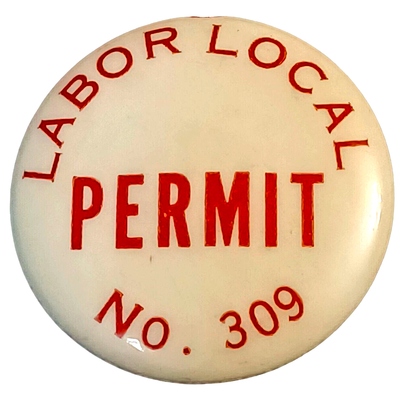 Vintage Laborers Union Local 309 Permit  Rock Island IL Illinois Pinback Button
