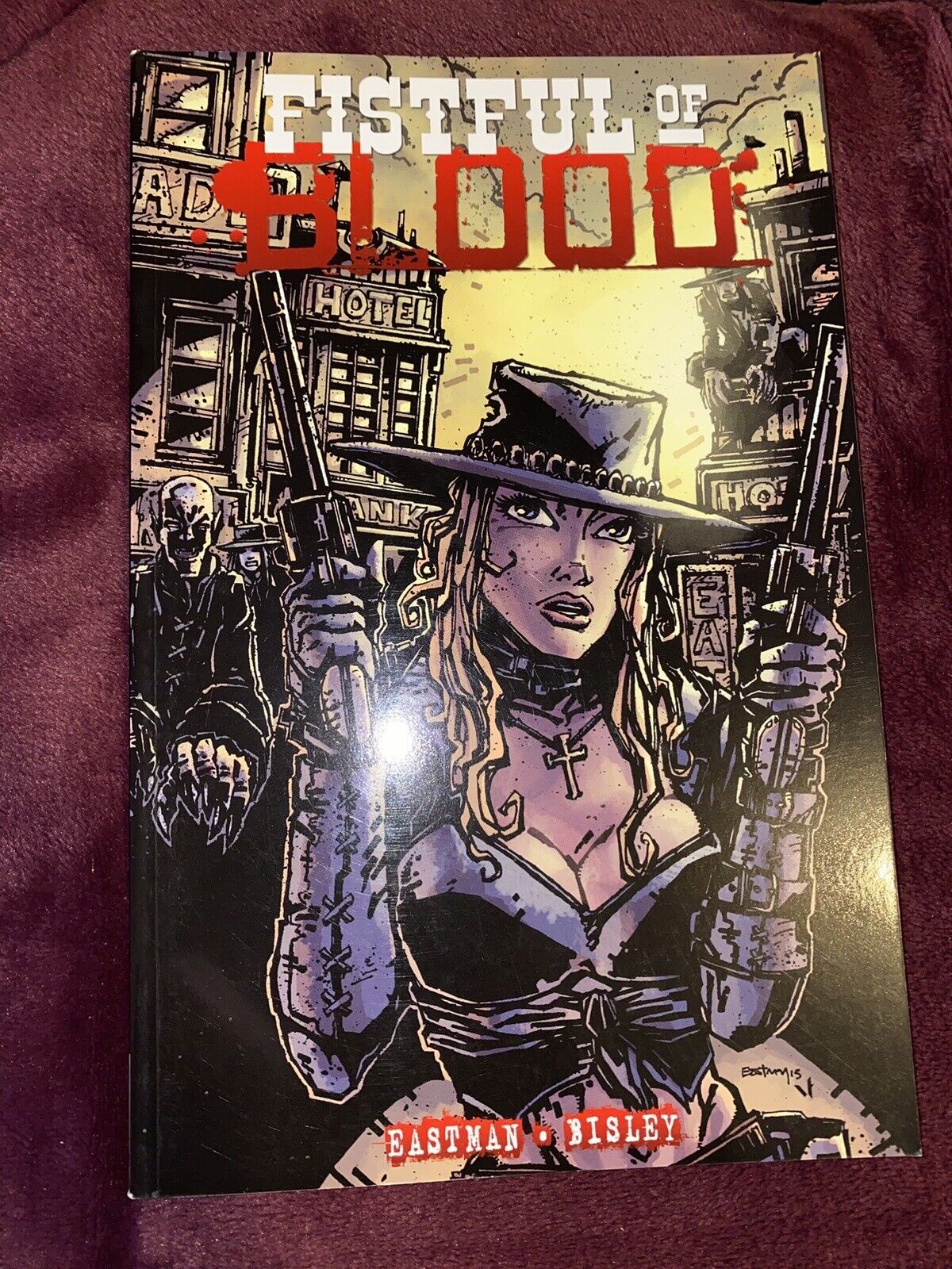 Fistful Of Blood, IDW 2016, Eastman & Bisley, Collected Tpb, Out Of Print - HTF