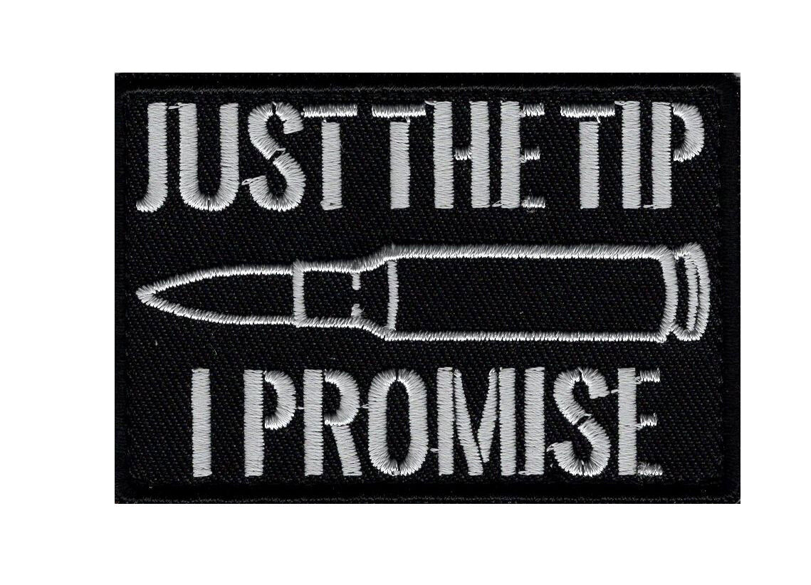Just The Tip I Promise Bullet Embroidered HOOK FASTENER Patch(3.0 X 2.0-MTT12)