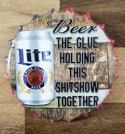 Miller Lite  Beer The Glue Holding This Shitshow Together Metal Sign Bar Decor