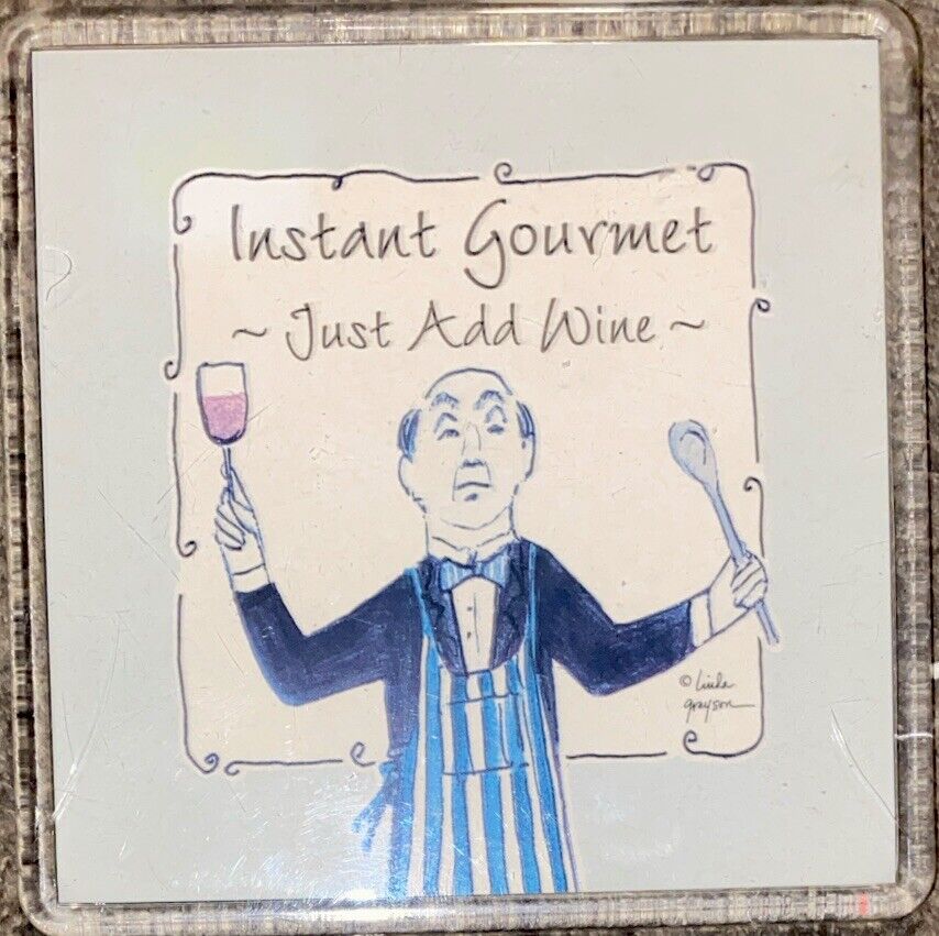 Linda Grayson Magnet Instant Gourmet “ Just Add Wine “ 