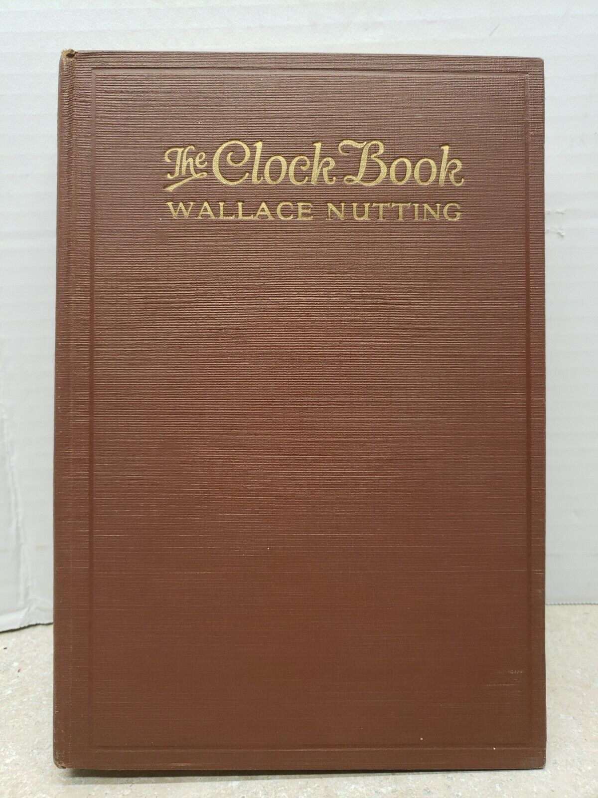 The Clock Book 1924 First Edition by the Famous Wallace Nutting of Art Fame