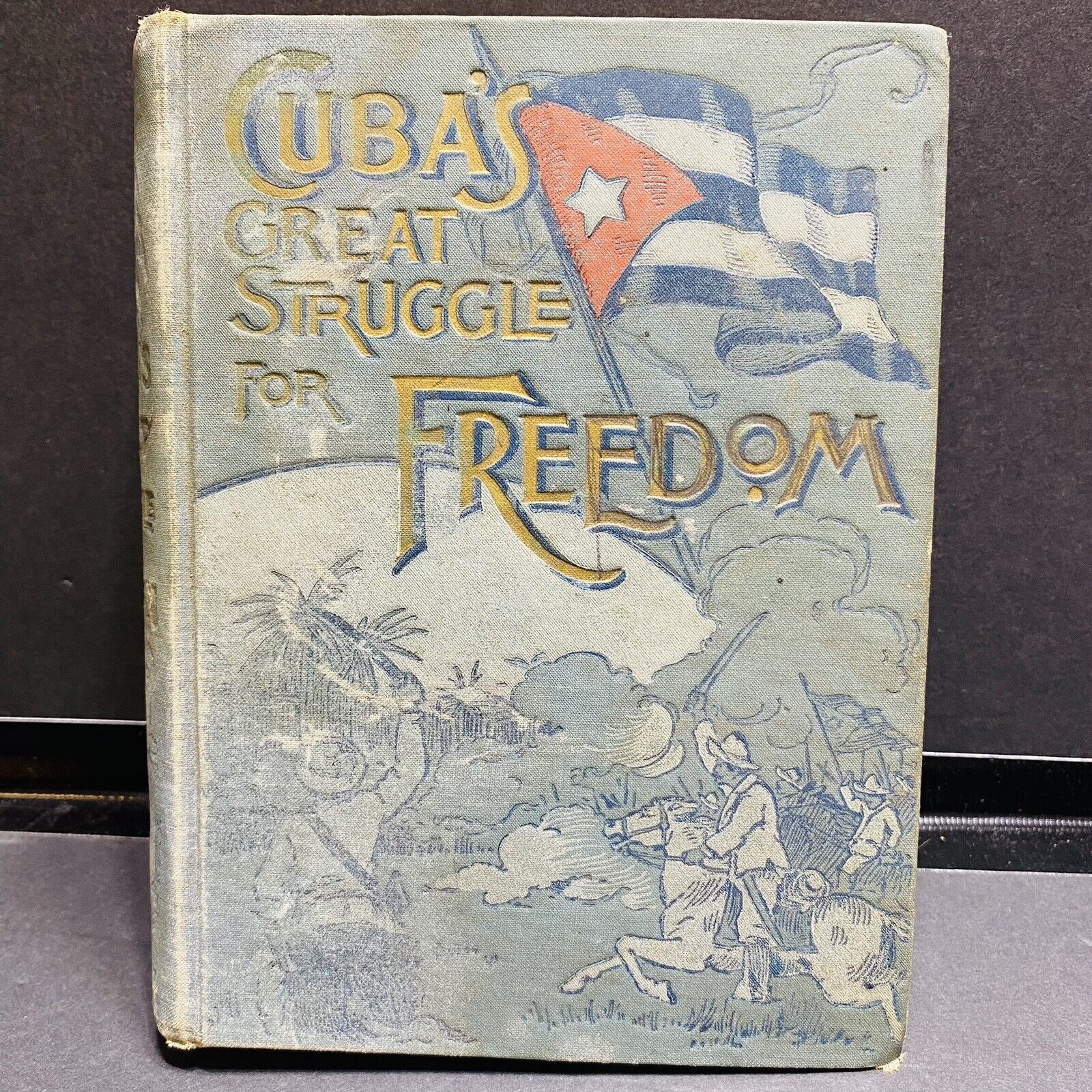Cuba\'s Great Struggle for Freedom 1st Edition 1898 Daring Deeds Of Cuban Heroes