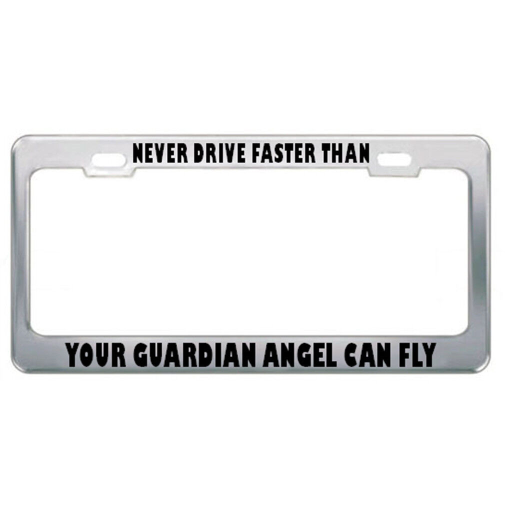Never Drive Guardian Angel Can Fly Drive Steel Metal License Plate Frame