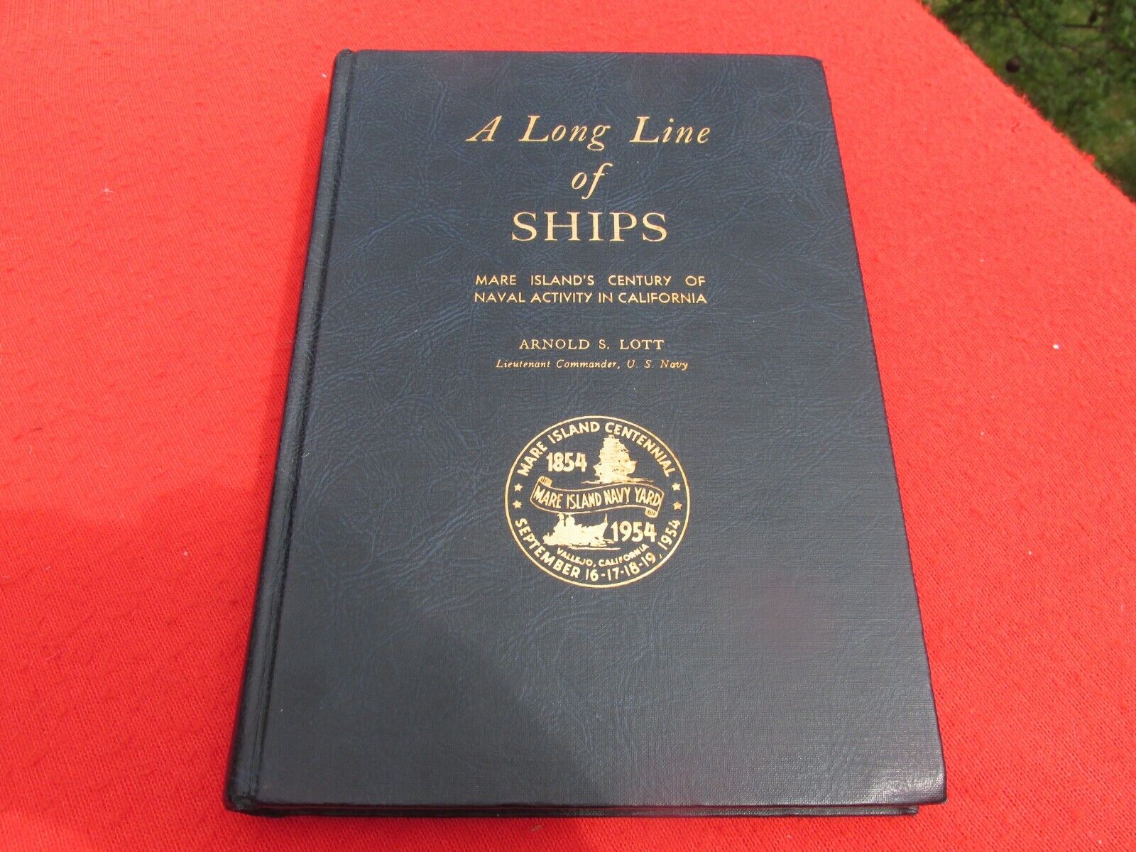 Lt Comdr Arnold S Lott  LONG LINE OF SHIPS MARE ISLAND\'S CENTURY Signed 1st ed