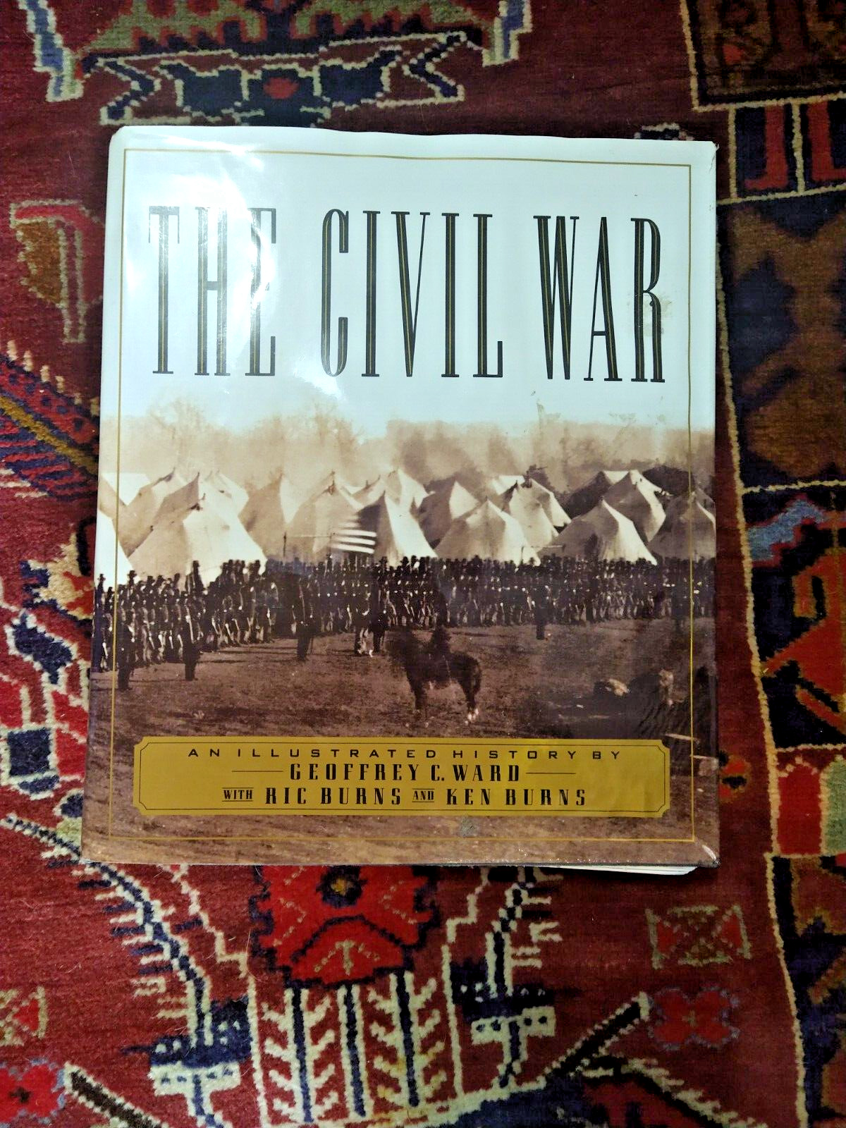The Civil War - An Illustrated History By Geoffrey C. Ward