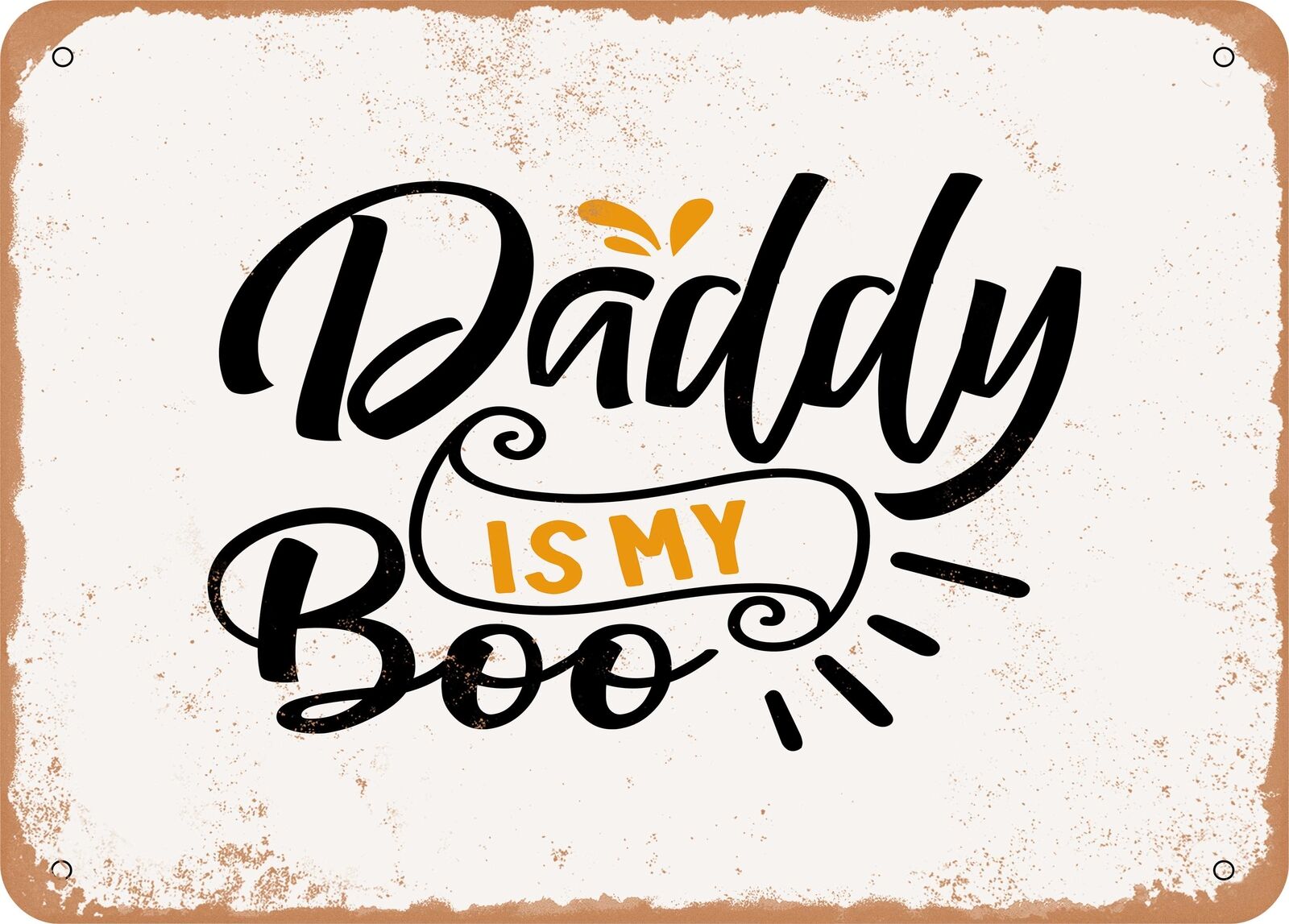 Metal Sign - Daddy is My Boo - Vintage Look Sign