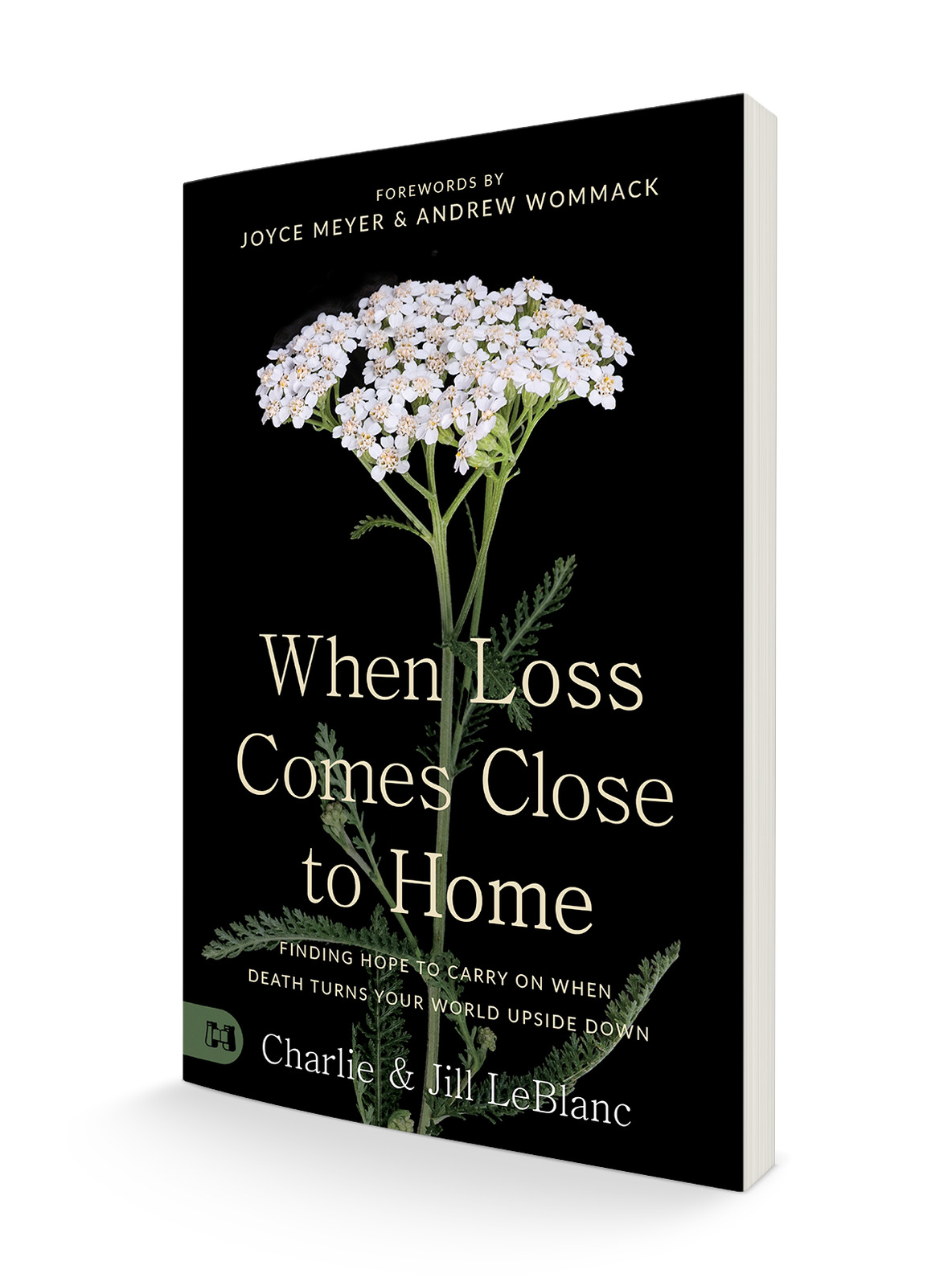 When Loss Comes Close to Home: Finding Hope to Carry On When Death Turns Your Wo