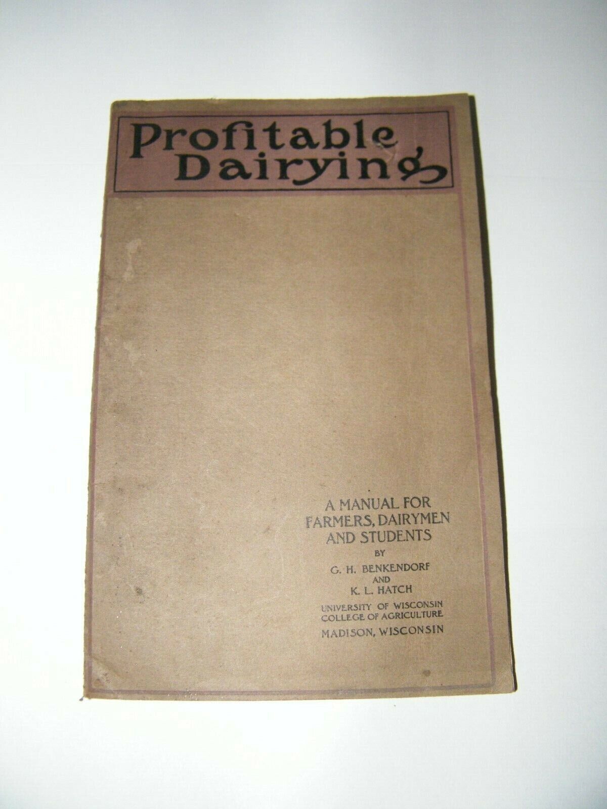 1915 PROFITABLE DAIRYING MANUAL FOR  FARMERS STUDENTS  BENKENDORF & HATCH
