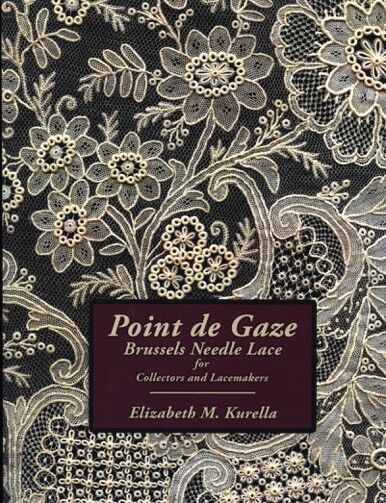 POINT De GAZE BRUSSELS NEEDLE LACE by Elizabeth M. Kurella