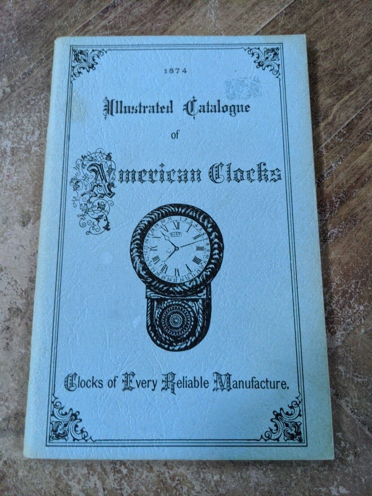 1874 Illustrated Catalogue of AMERICAN CLOCKS Reprint 