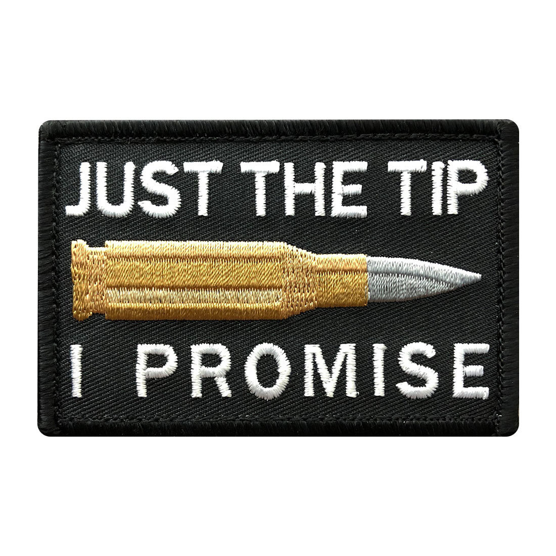 Just The Tip I Promise Bullet Embroidered Hook Patch(3.0 X 2.0-MTT13)