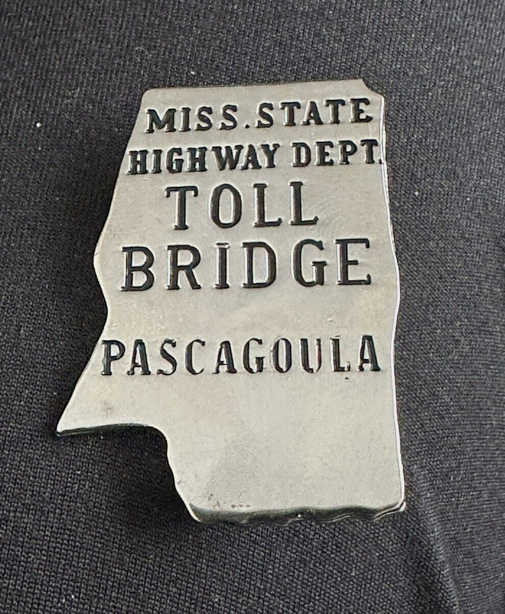 OBSOLETE Mississippi State Highway Dept TOLL BRIDGE Pascagoula Badge
