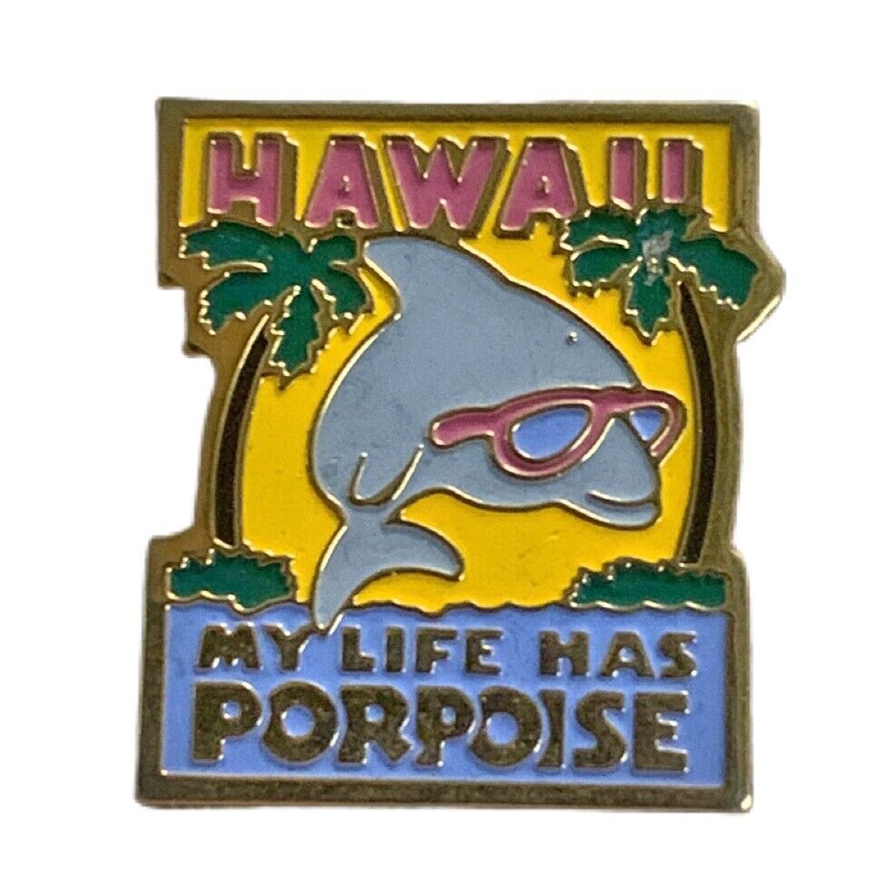Vintage Hawaii My Life Has Porpoise Travel Souvenir Pin