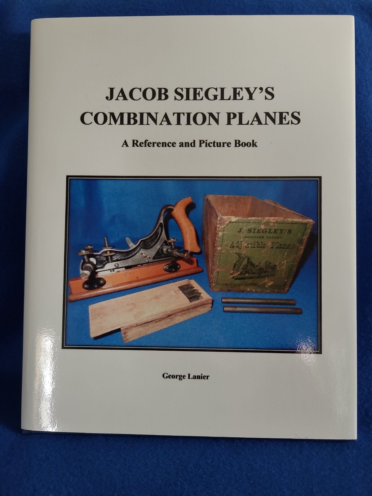 JACOB SIEGLEY\'S COMBINATION PLANES REFERENCE BOOK BY G LANIER 