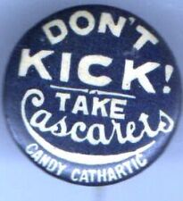 Early 1900s pin Take CASCARETS pinback CANDY button Cathartic Don't Kick  picture