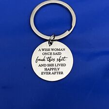 A Wise Woman Once Said Keychain Funny Gag Gift Novelty  Stainless Steel - NEW - picture