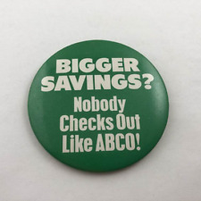 Vintage BIGGER SAVINGS? NOBODY CHECKS OUT LIKE ABCO Button Pin Back picture