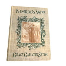 Nimrod's Wife by Grace Gallatin Seton 1907 (First Edition) Hardback Doubleday picture