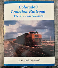 Colorado's Loneliest Railroad: The San Luis Southern Signed by Bob Griswold HC picture