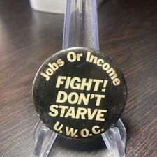 VINTAGE U.W.O.C UNION PINBACK BUTTON JOBS OR INCOME “Fight Don’t Starve” picture