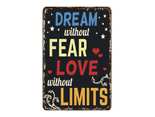 Dream Without Fear Love Without Limits Metal Sign picture