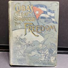 Cuba's Great Struggle for Freedom 1st Edition 1898 Daring Deeds Of Cuban Heroes picture