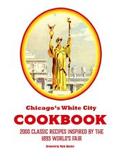 Chicago’s White City Cookbook 2000 Classic Recipes Inspired by 1893 World’s Fair picture