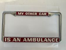 VINTAGE METAL LICENSE PLATE FRAME MY OTHER CAR IS AN AMBULANCE picture
