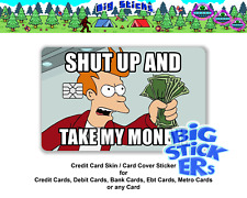 Fry Shut up and take my Money Credit Card Skin Cover SMART Sticker Wrap Decal picture