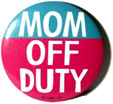 VTG Hallmark Pinback Button Mother's Day Gift Mom Off Duty 2.5