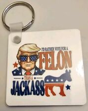 Donald Trump keychain 2 sided. I'd rather vote for a felon picture
