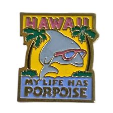 Vintage Hawaii My Life Has Porpoise Travel Souvenir Pin picture
