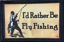 I'd Rather Be Fishing Morale Patch Tactical Military Army USA Fly Fishing Trout picture
