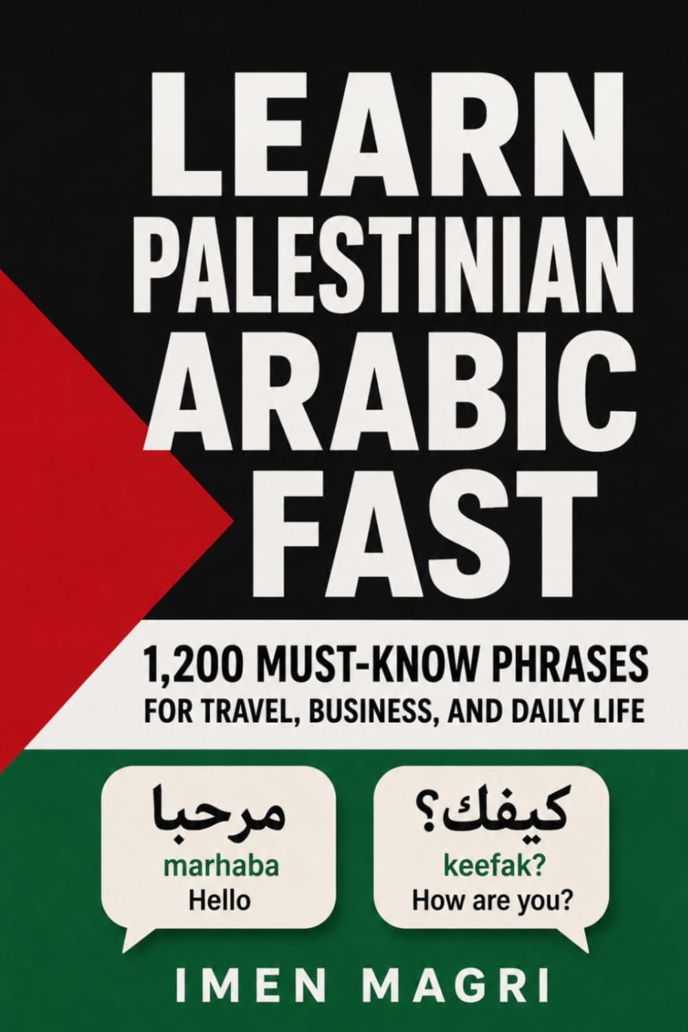 Learn Palestinian Arabic Fast: 1,200 Must-Know Phrases for Travel, Business, and Learn Palestinian Arabic Fast: 1,200 Must-Know Phrases for Travel, Business, and