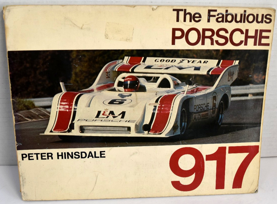 Vintage Rare THE FABULOUS PORSCHE 917,  1st Edition Peter Hinsdale 1973 *GOOD*