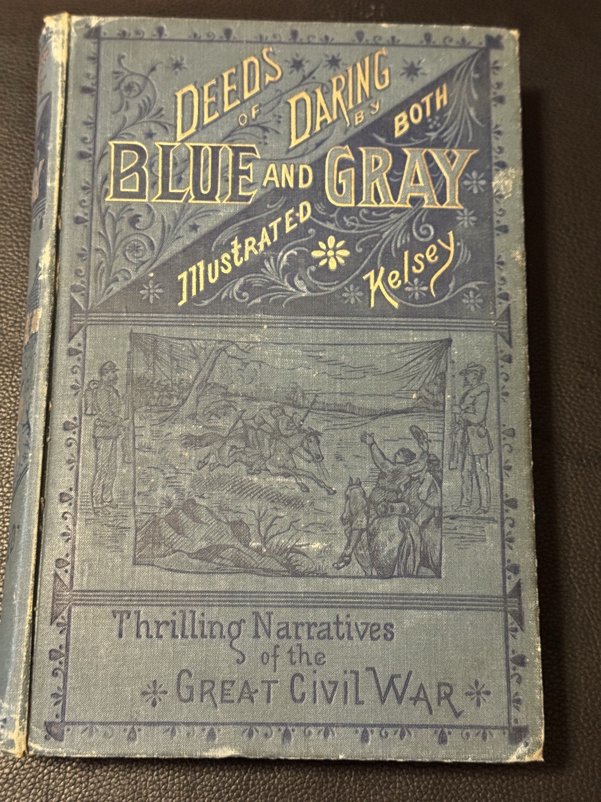 1884 Deeds of Daring by Both Blue and Gray – D.M. Kelsey – Civil War Illustrated