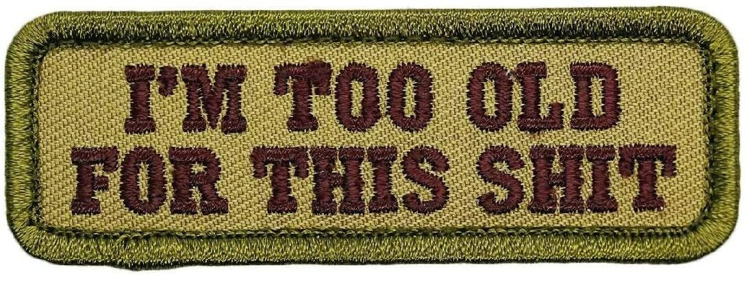 I\'m Too Old For This Sht Hook Patch (3.0 X 1.0 inch- S3) 