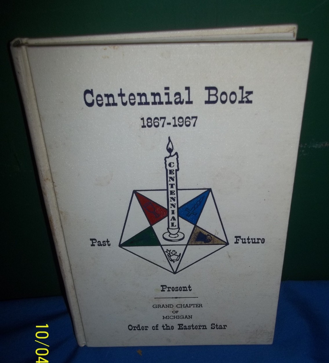 Order of the Eastern Star Grand Chapter of Michigan Centennial Book 1867-1967