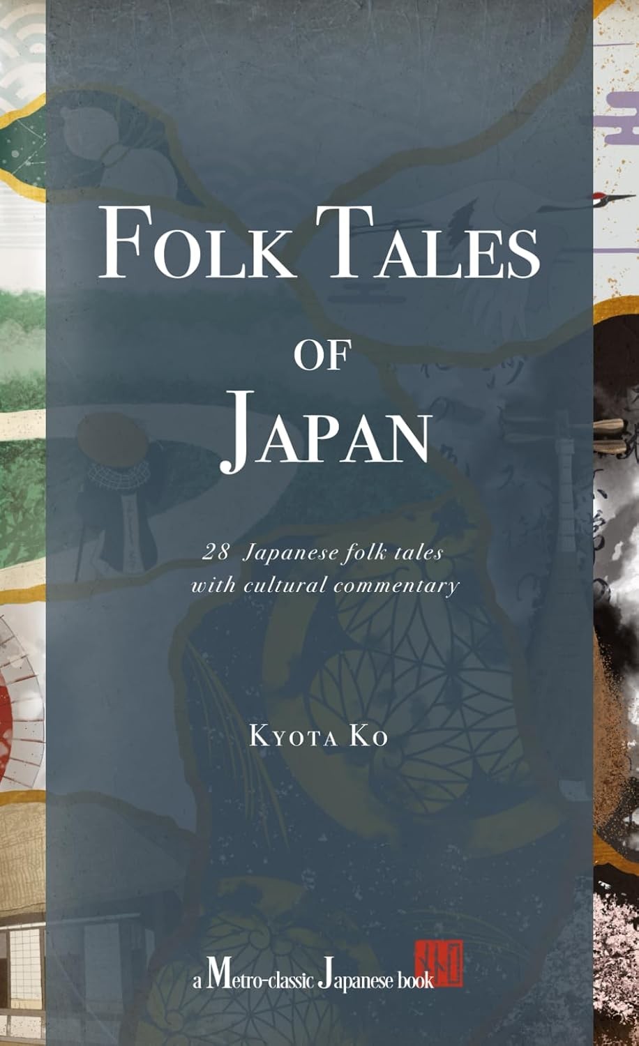 Folk Tales of Japan: 28 Japanese folk tales with cultural commentary... Folk Tales of Japan: 28 Japanese folk tales with cultural commentary...