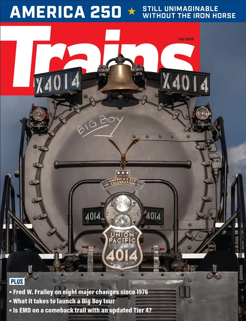 TRAINS MAGAZINE JULY 2026 TRAINS MAGAZINE JULY 2026