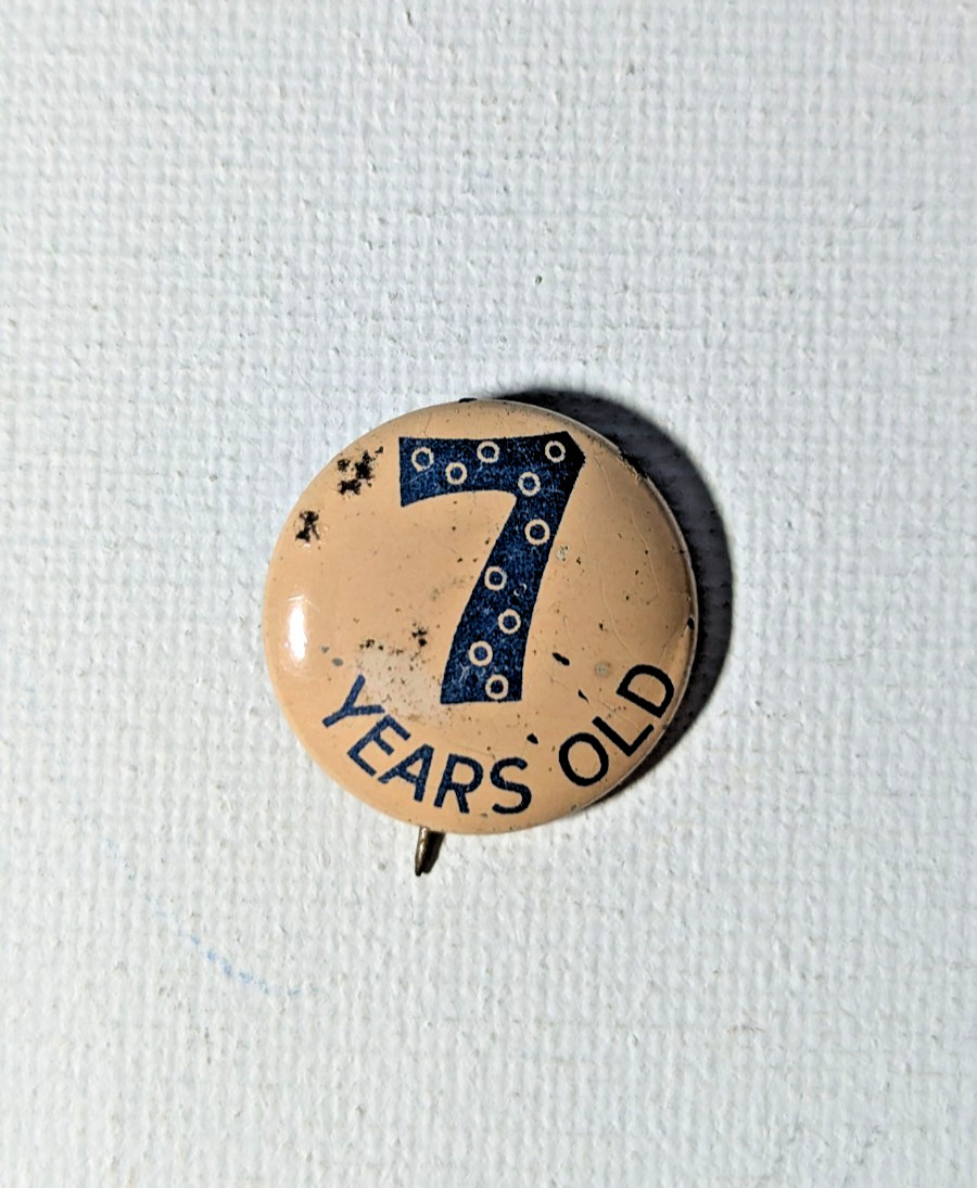 VTG 7 YEARS OLD Birthday Button Pin VTG 7 YEARS OLD Birthday Button Pin