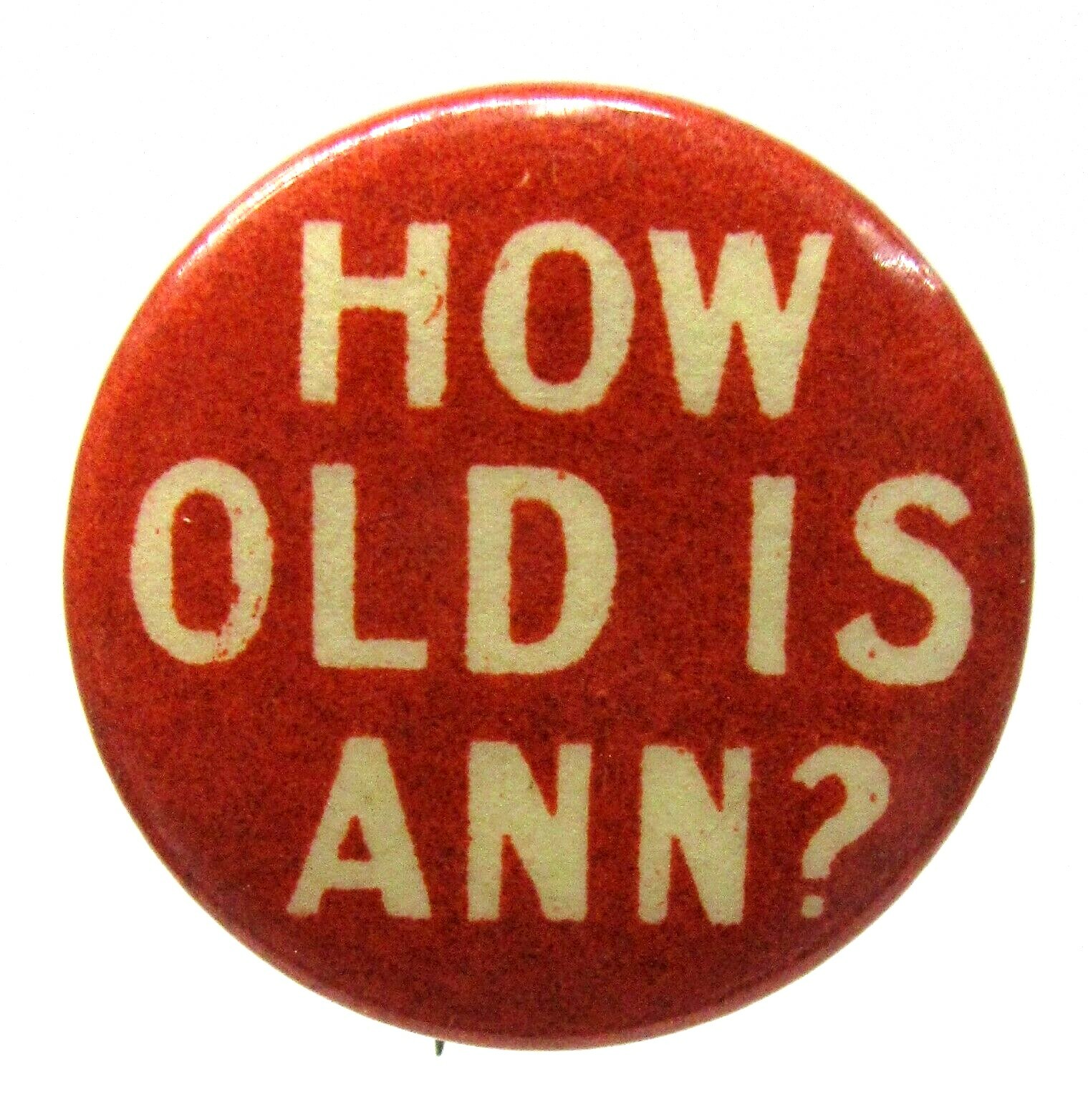  c. 1910 HOW OLD IS ANN? Cigarette pinback button *