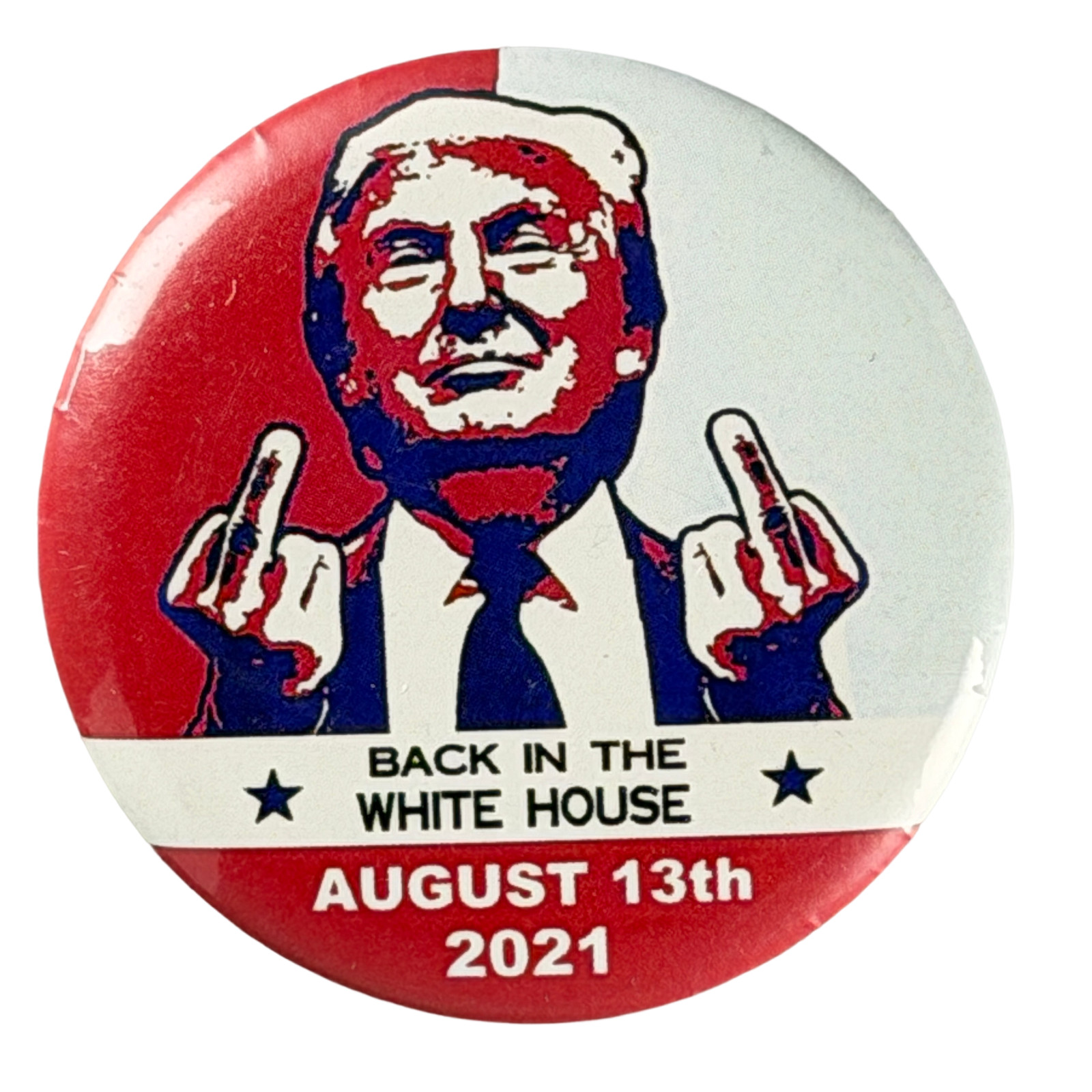Trump Back in the White House Aug-13-'21 MAGA Political Badge Pin Button
