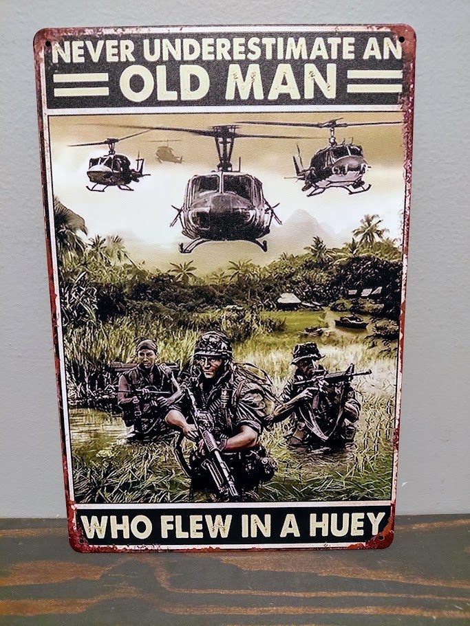 Never Underestimate an Old Man Who Flew in a Huey  12 x 8 inch Metal Sign