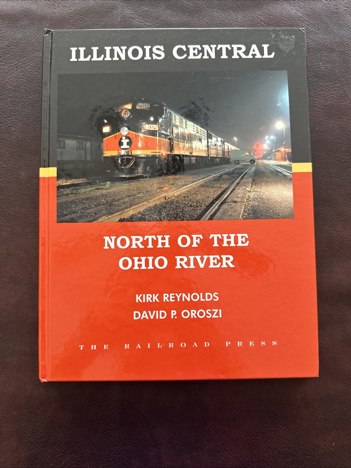 Illinois Central North of the Ohio River by Reynolds & Oroszi Illinois Central North of the Ohio River by Reynolds & Oroszi