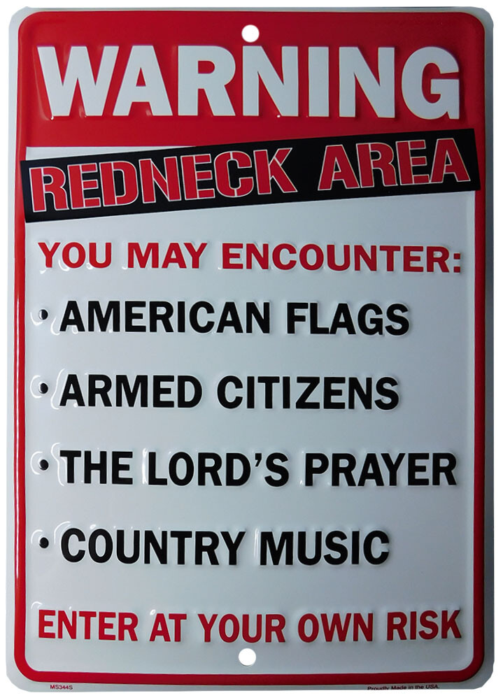 Warning Redneck Area You May Encounter: American Flags... 8.5 Warning Redneck Area You May Encounter: American Flags... 8.5